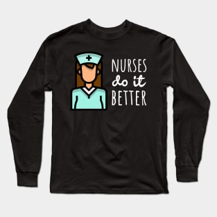 Nurses Do It Better Long Sleeve T-Shirt